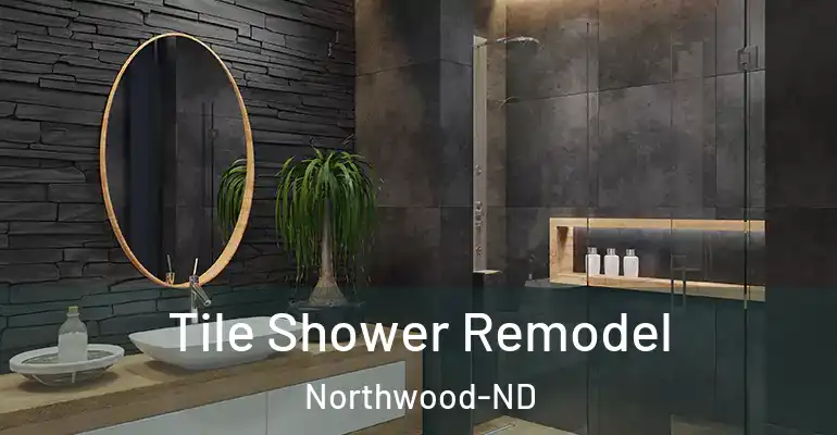 inner Bathroom imggen Tile Shower Remodel Northwood-ND